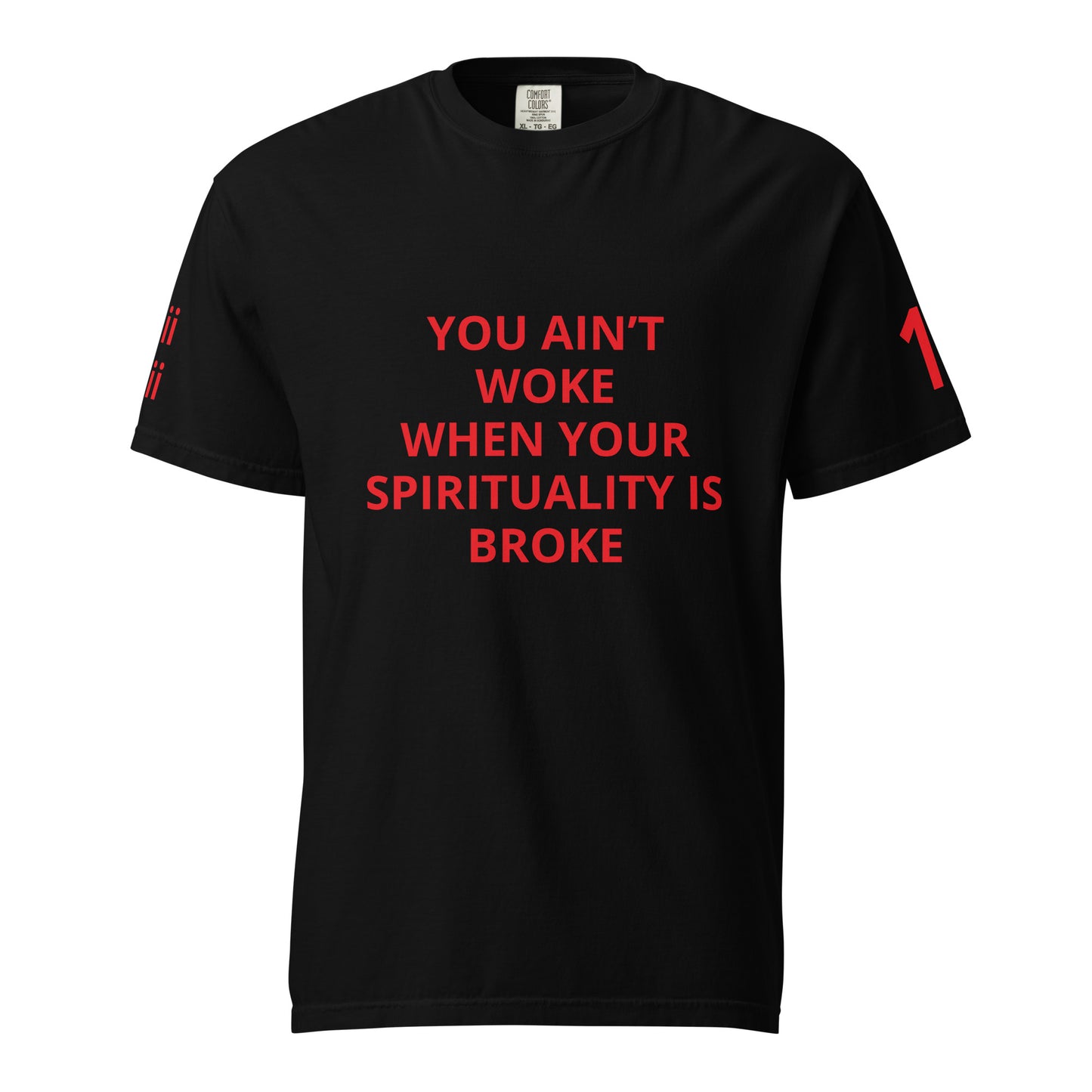 YOU AIN’T WOKE WHEN YOUR SPIRITUALITY IS BROKE Unisex T-Shirt