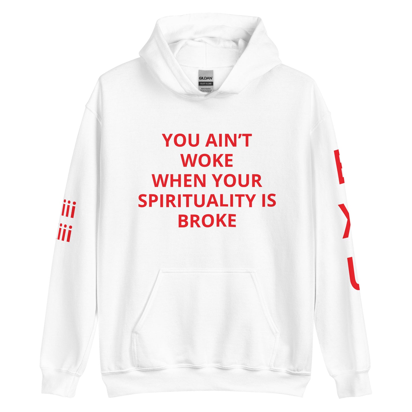 YOU AIN’T WOKE WHEN YOUR SPIRITUALITY IS BROKE Unisex Hoodie